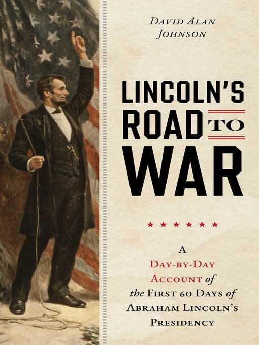 Title details for Lincoln's Road to War by David Alan Johnson - Available